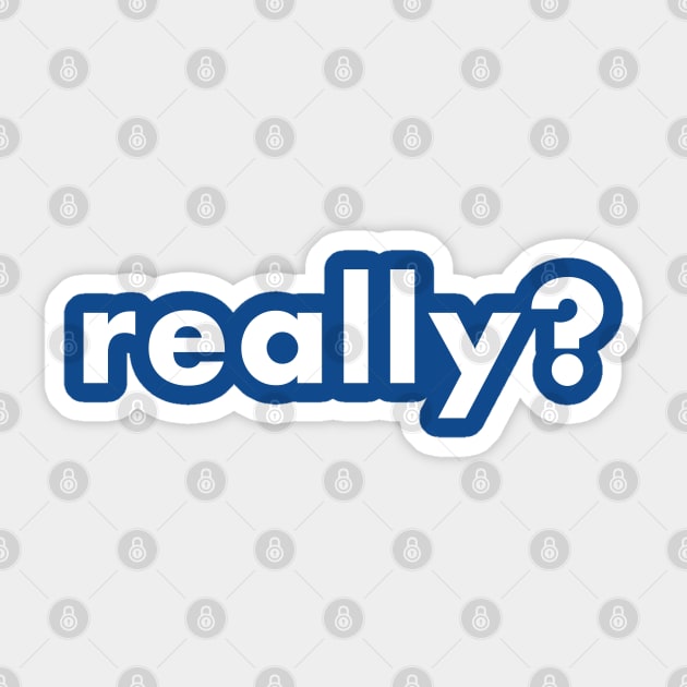 really? Sticker by foxfalcon